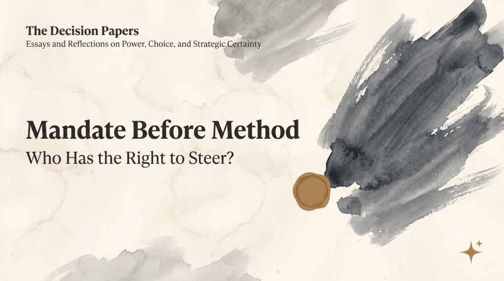 The Decision Papers — Mandate Before Method: Who Has the Right to Steer? Banner with a dark ink wash brushstroke.